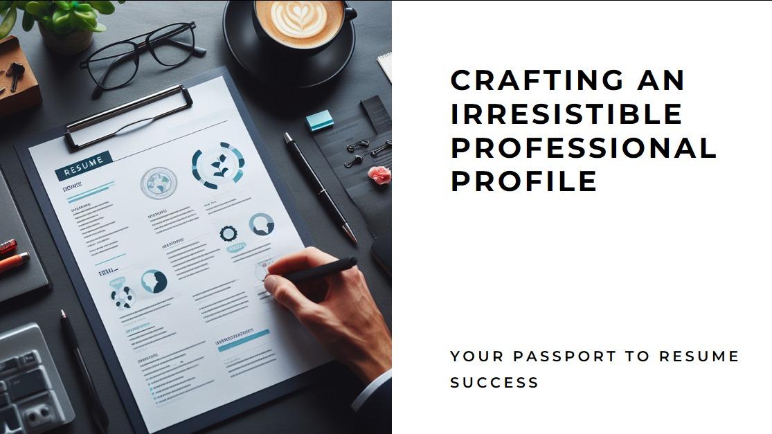 Crafting an Irresistible Professional Profile
