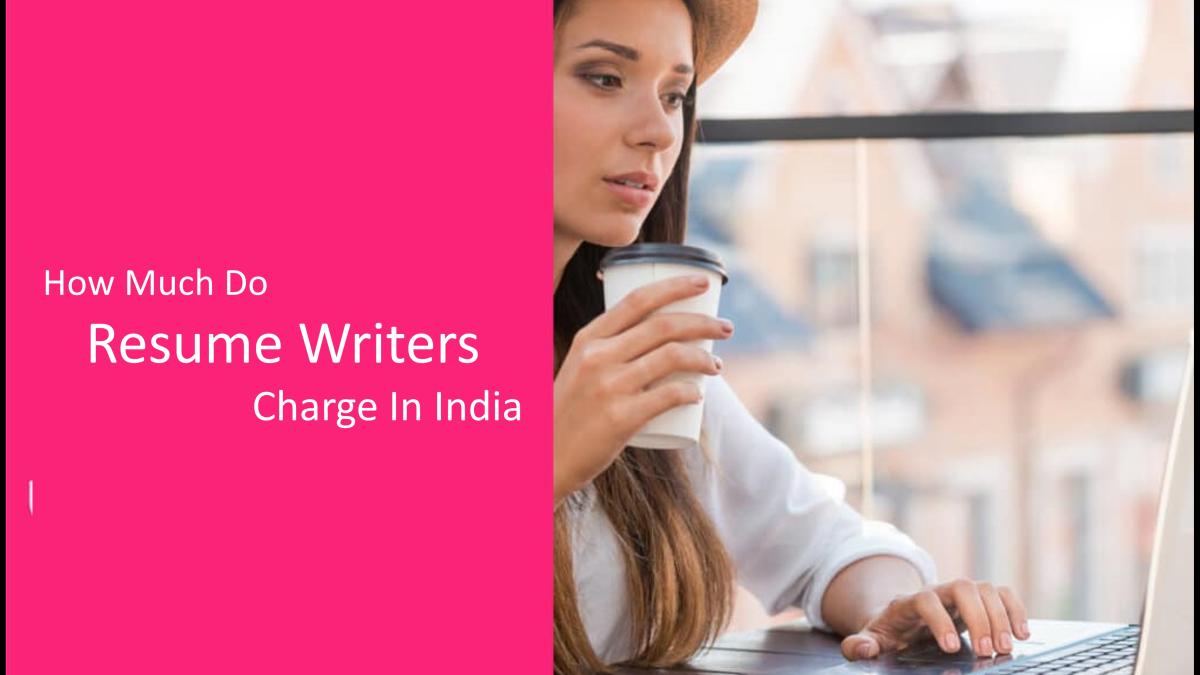 How Much Do Resume Writers Charge In India