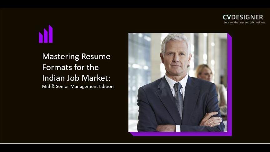 Mastering Resume Formats for the Indian Job Market: Mid & Senior Management Edition