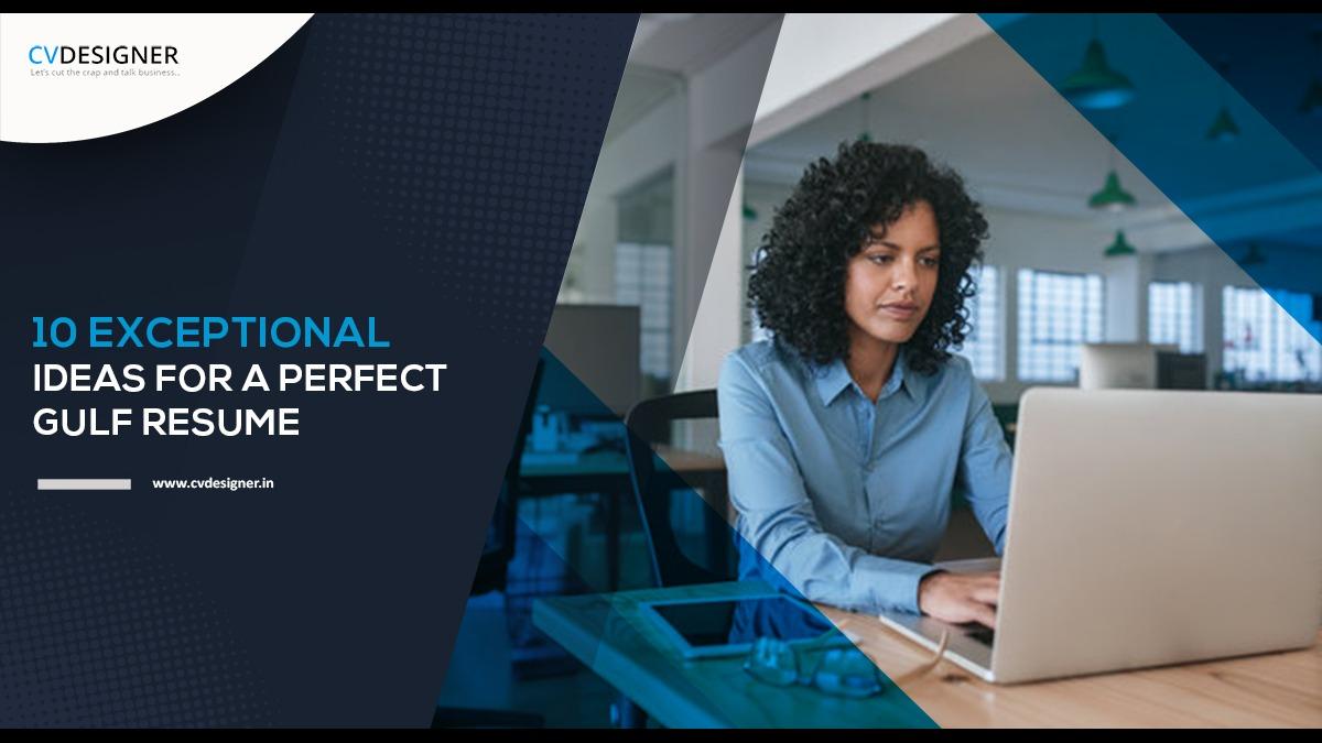 10 EXCEPTIONAL IDEAS FOR A PERFECT GULF RESUME